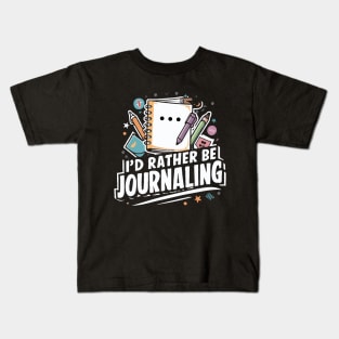 I'd Rather Be Journaling. Journaling Lover Kids T-Shirt